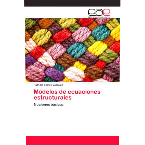 Patricia Sastre Vázquez Modelos de ecuaciones estructurales: Nociones básicas (Spanish Edition)