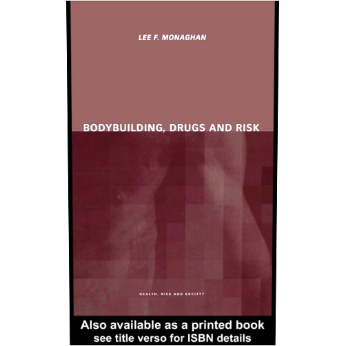 By Lee Monaghan (Author) Format: Kindle Edition Bodybuilding, Drugs and Risk
