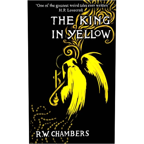 By Robert W. Chambers (Author) The King in Yellow, Deluxe Edition: An early classic of the weird fiction genre