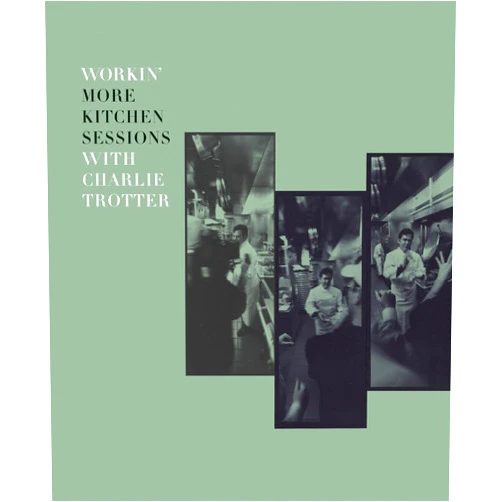 By Charlie Trotter (Author), Sari Zernich (Author), Paul Elledge (Photographer) & 0 more Workin' More Kitchen Sessions with Charlie Trotter: [A Cookbook]