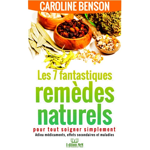 French Edition by Caroline Benson (Author), Editions MeM (Editor) Format: Kindle Edition Les 7 fantastiques remèdes naturels pour tout soigner simplement. Adieu maladies, effets secondaires et médicaments. (Santé naturelle 2) (French Edition)