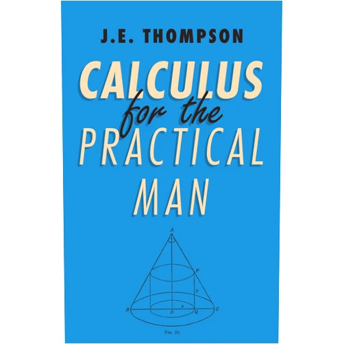 J E Thompson Calculus for the Practical Man