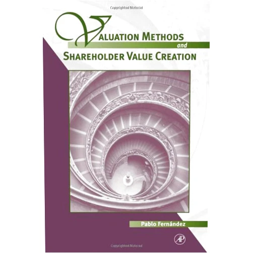 Pablo Fernandez Valuation Methods and Shareholder Value Creation