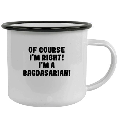 Molandra Products Of Course I'm Right! I'm A Bagdasarian! - Stainless Steel 12Oz Camping Mug, Black