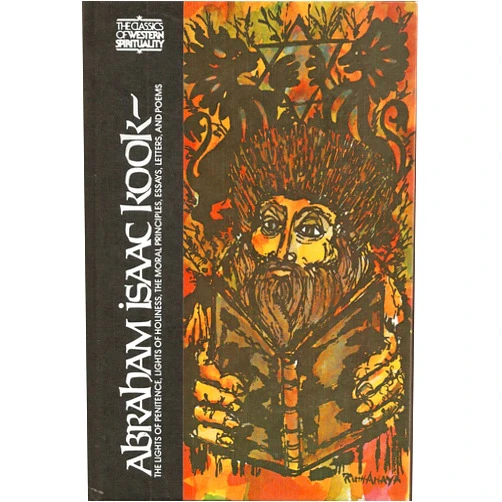 By Jacob Agus (Preface), Miriam Schatz (Preface), Ben Zion Bokser (Introduction) & 0 more Abraham Isaac Kook: The Lights of Penitence, Lights of Holiness, The Moral Principles, Essays, Letters, and Poems (The Classics of Western Spirituality)