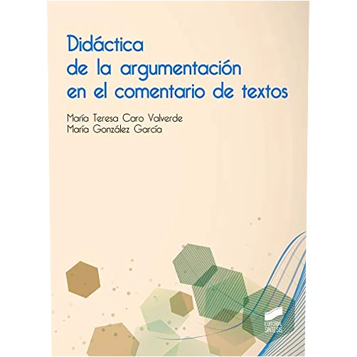 María Teresa Caro Valverde,María González García Didáctica de la argumentación en el comentario de textos