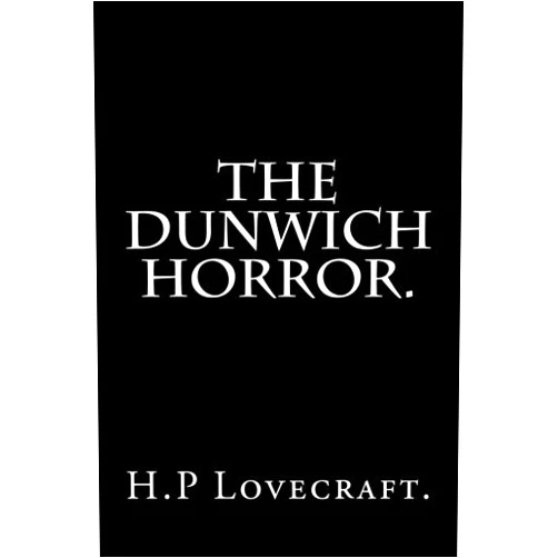 By H.P Lovecraft. (Author) The Dunwich Horror.