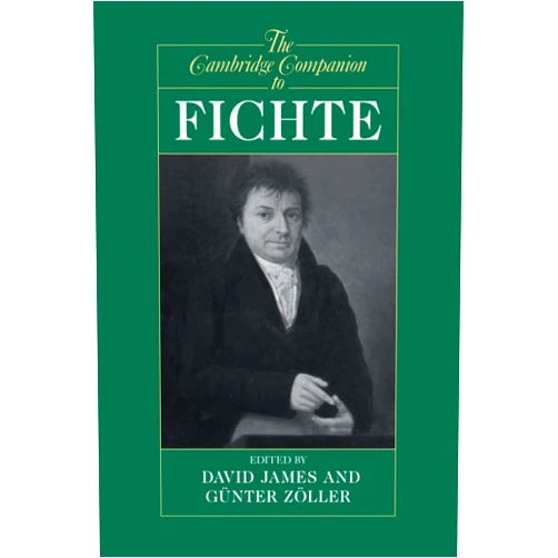 By David James (Editor) The Cambridge Companion to Fichte (Cambridge Companions to Philosophy)