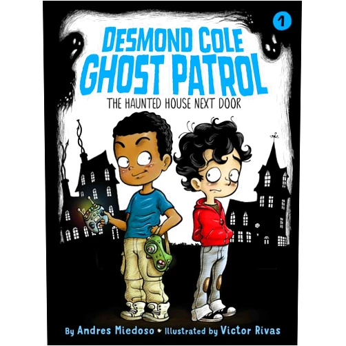Andres Miedoso,Victor Rivas The Haunted House Next Door (1) (Desmond Cole Ghost Patrol)