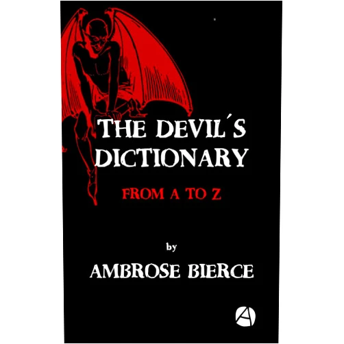 By Ambrose Bierce (Author) Format: Kindle Edition The Devil´s Dictionary: From A to Z (ApeBook Classics 63)