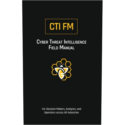 By Chris Anthony (Author) Cyber Threat Intelligence Field Manual (CTI FM): For Decision-Makers, Analysts, and Operators across All Industries