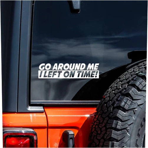 Vool Go Around Me I Left On Time Decal Vinyl Sticker Auto Car Truck Wall Laptop | White | 8