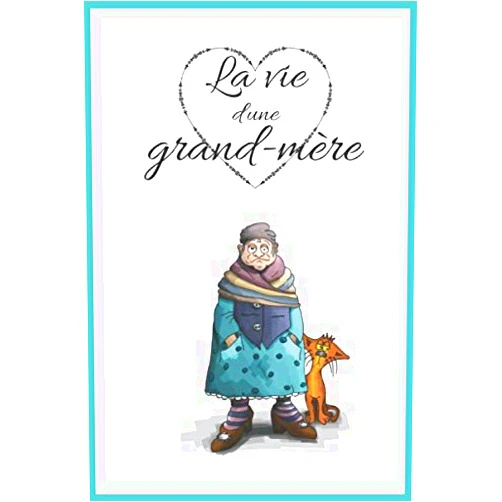 French Edition by Edition Drôle de grand-mère (Author) La vie d'une grand-mère: livre à compléter, idéal cadeaux fête des grands-mères, collez vos plus belle photos pour offrir le plus beaux cadeaux (French Edition)