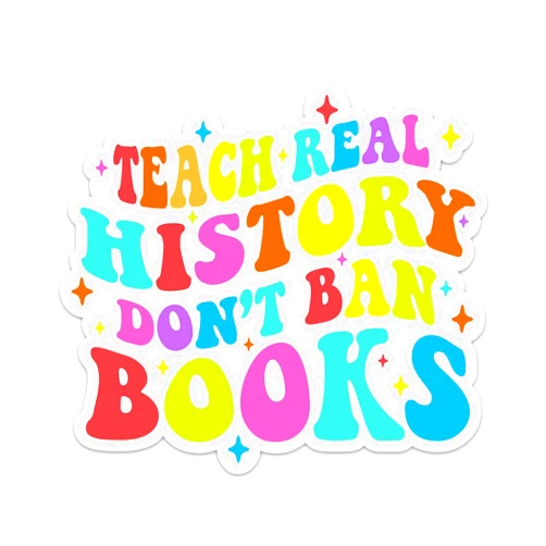 CLOUDSYDE Teach Real History Don't Ban Books Sticker, Bookish Waterproof Vinyl Stickers Decals for Kindle Notebook Scrapbooking Laptop Journaling Diary,Gifts for Book Lovers