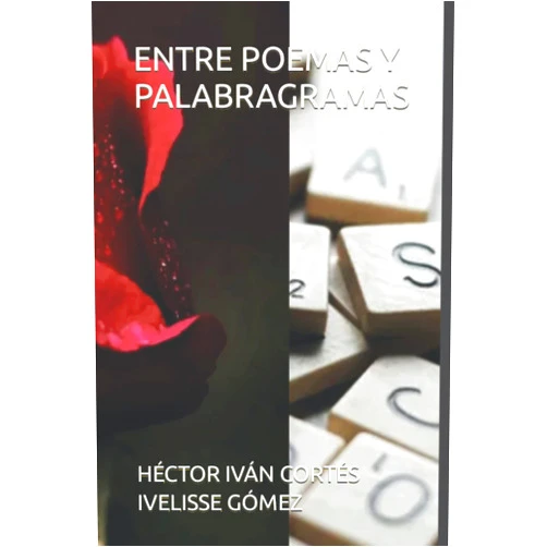 Spanish Edition by HECTOR IVAN CORTES-MOLINA (Author), IVELISSE GOMEZ-GUZMAN (Author) ENTRE POEMAS Y PALABRAGRAMAS (Spanish Edition)