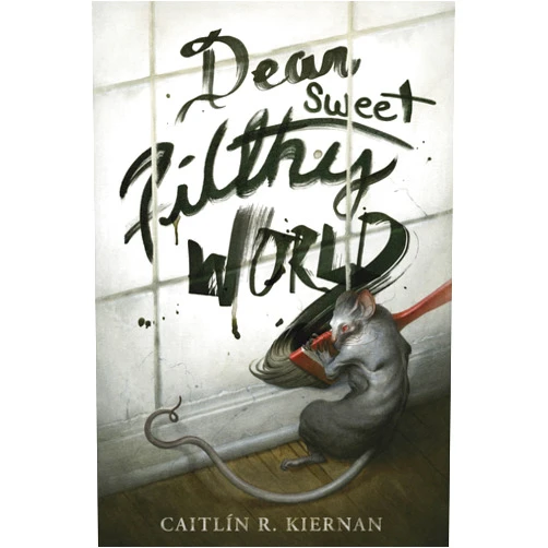 Caitlin R. Kiernan Dear Sweet Filthy World