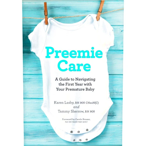 By Karen Lasby RN MN (Author), Tammy Sherrow RN MN (Author) Preemie Care: A Guide to Navigating the First Year with Your Premature Baby