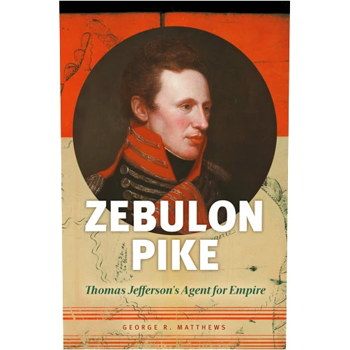 By George R. Matthews (Author) Format: Kindle Edition Zebulon Pike: Thomas Jefferson's Agent for Empire