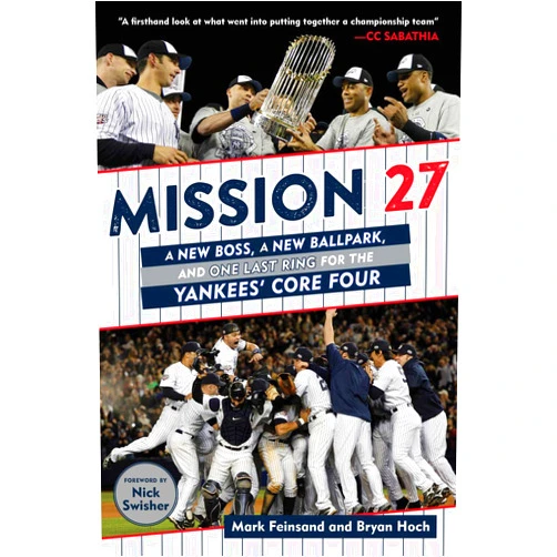 Mark Feinsand,Bryan Hoch,Nick Swisher Mission 27: A New Boss, A New Ballpark, and One Last Ring for the Yankees' Core Four
