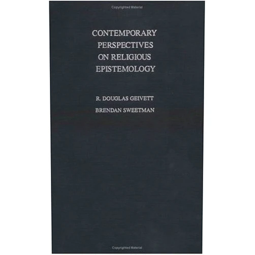 By R. Douglas Geivett (Author), Brendan Sweetman (Author) Contemporary Perspectives on Religious Epistemology