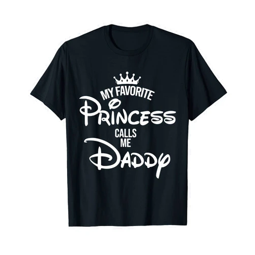 Favorite Princess T-shirt My Favorite Princess Calls Me Daddy T-Shirt Daddy Daughter T-Shirt