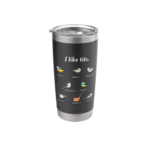 Funny Bird Watching Gifts for Men and Women I like tits | Funny Gift for Bird watching & Ornithology Fan Stainless Steel Insulated Tumbler