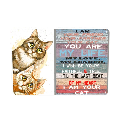 HUAGEXE Cat Signs Vintage Metal Signs Cat Home Decor For Kitchen Home Bar Wall Art Decor Gifts For Cat Lovers 8x12 Inch -I Am Your Friend Your Partner Your Cat You are My Life