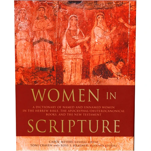 By Carol Meyers (Editor), Toni Craven (Editor), Ross Shepard Kraemer (Editor) & 0 more Women in Scripture: A Dictionary of Named and Unnamed Women in the Hebrew Bible, the Apocryphal/Deuterocanonical Books, and the New Testament
