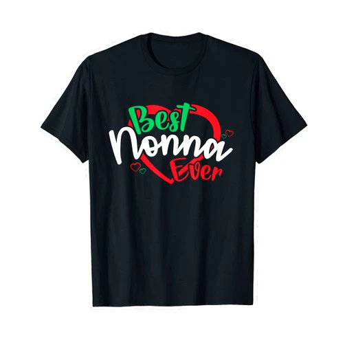 Cute Italian Grandmother Gift Italy Grandma Cute Best Nonna Ever Italian Grandmother Gift Grandma Gifts T-Shirt