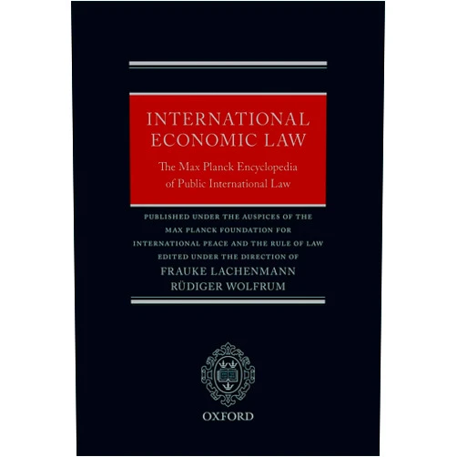 Rüdiger Wolfrum,Frauke Lachenmann International Economic Law: The Max Planck Encyclopedia of Public International Law (Thematic, 1)