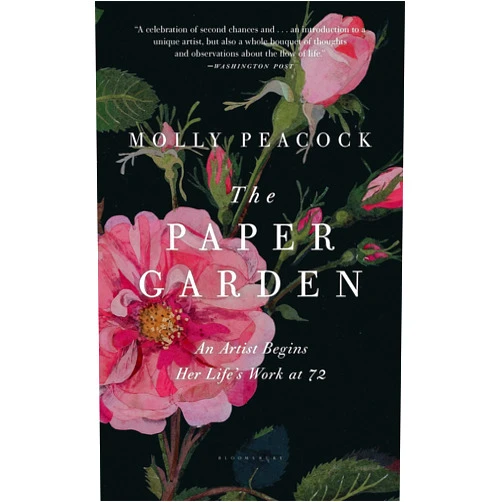 Molly Peacock The Paper Garden: An Artist Begins Her Life's Work at 72