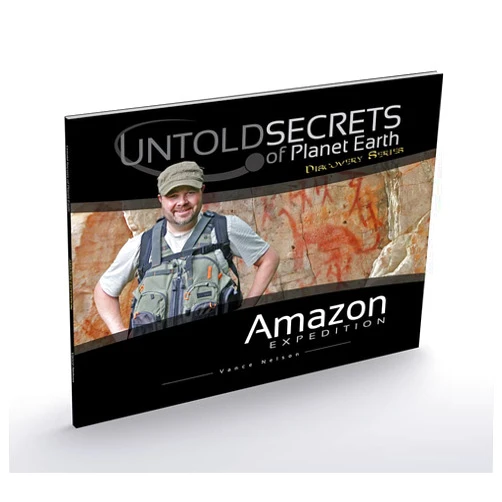 By Vance Nelson (Author) Untold Secrets of Planet Earth: Amazon Expedition