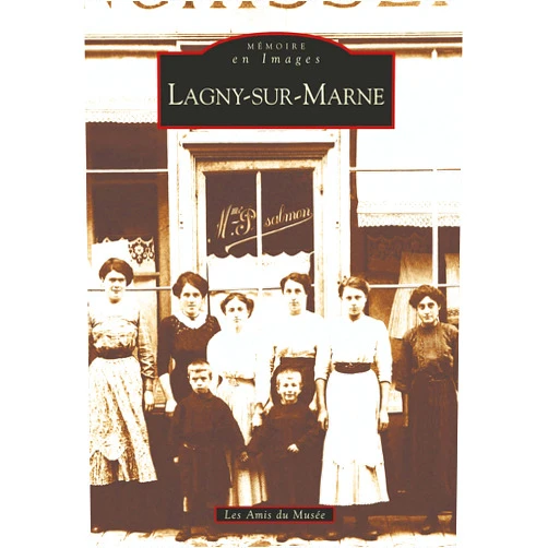Les Amis du Musée Lagny-sur-Marne: Mémoire en Images (French Edition)