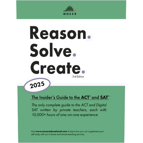 By Scott Moser (Author), Maki Gorchynsky (Author), Laura Gibson (Author), Jennifer Parker (Author), Cooper Caillier (Author) & 1 more Reason. Solve. Create.: The Insider's Guide to the ACT® and SAT®, 2025 edition