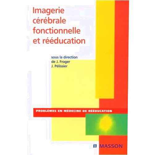 French Edition by Jérôme Froger (Author), Jacques Pélissier (Author) Imagerie cérébrale fonctionnelle et rééducation