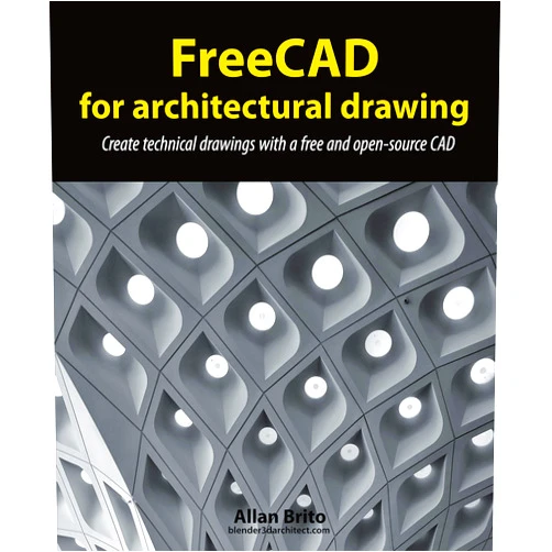 By Allan Brito (Author) Format: Kindle Edition FreeCAD for architectural drawing: Create technical drawings with a free and open-source CAD