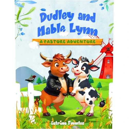CATRINA FUENTES Dudley And Mable Lynn: A Pasture Adventure