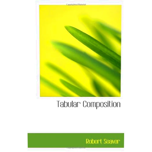 By Robert Seaver (Author) Tabular Composition