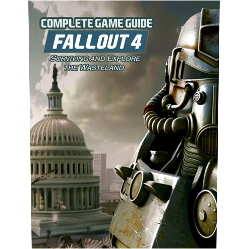Archie J Knowlton,Archie J. Knowlton Fallout 4: COMPLETE GAME GUIDE: Full Walkthrough, Surviving and Explore the Wasteland !