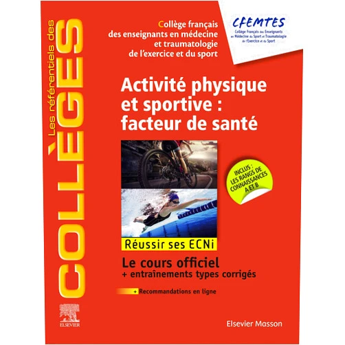 Collège Français des Enseignants en,Observatoire national en activité,Vincent Alberti,Daniel Rivière,Collège National des enseignants de card,COFEMER,COFER,diabète et maladie Collège des enseignants d'endocrinologie,Collège des Enseignants de Nutrition,Société Française De Médecine De,Association Française De Soins,Association Française D'Étude Et De,Claire GUILABERT,Didier Chapelot,François Carré,Jehan Lecocq,Eric Bertin,F. Luissier Activité physique et sportive : facteur de santé: Réussir les ECNi (les référentiels des collèges) (French Edition)
