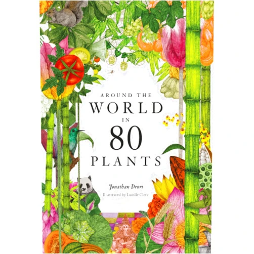 Jonathan Drori,Lucille Clerc Around the World in 80 Plants