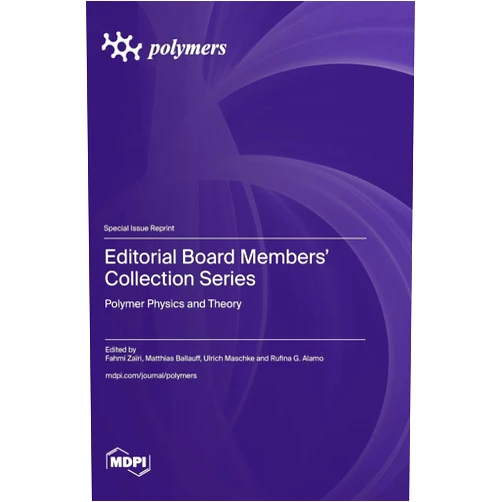 Fahmi Zaïri,Matthias Ballauff,Ulrich Maschke Editorial Board Members' Collection Series: Polymer Physics and Theory
