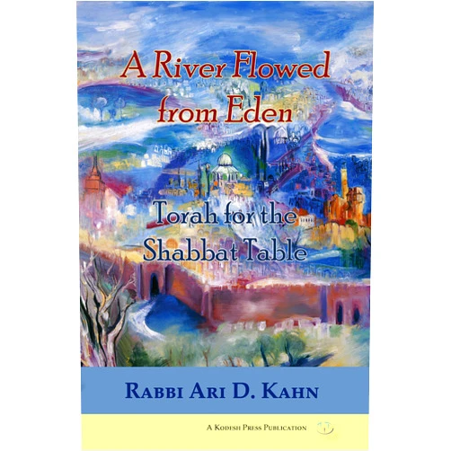 By Ari Kahn (Author) Format: Kindle Edition A River Flowed from Eden: Torah for the Shabbat Table