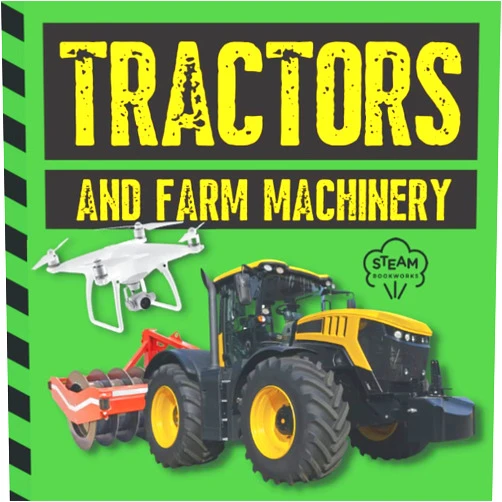 Steam Bookworks,M. Kaye David Tractors and Farm Machinery: A STEM (Science, Technology, Engineering, and Mathematics) Book for Kids (STEM Books for Kids)