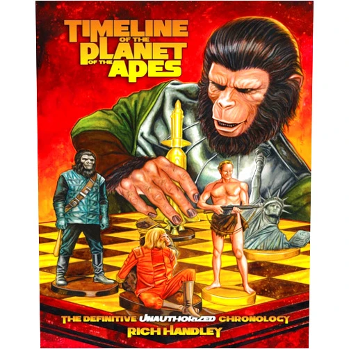 Rich Handley Timeline Of The Planet Of The Apes: The Definitive Chronology (Volume 1)