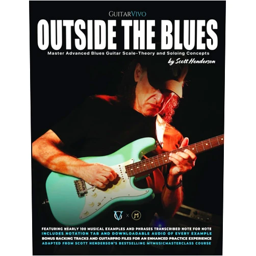 Mr Scott Henderson,Mr Luke Lewis,MyMusicMasterclass Outside the Blues: Master Advanced Blues Guitar Scale-Theory and Soloing Concepts