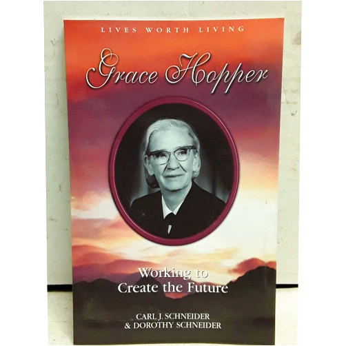 By Carl J Schneider (Author) Grace Murray Hopper: Working to create the future (Lives worth living)