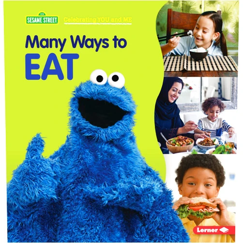 Christy Peterson Many Ways to Eat (Sesame Street ® Celebrating You and Me)