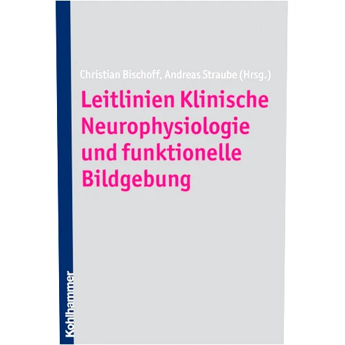 Christian Bischoff,Andreas Straube Leitlinien Klinische Neurophysiologie (German Edition)