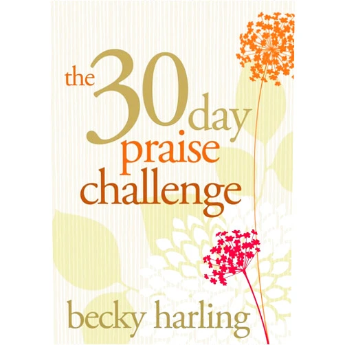 Becky Harling The 30-Day Praise Challenge